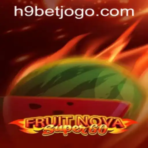 Exploring FruitNovaSuper60 and Navigating h9bet PH Login